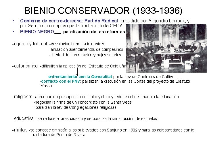 BIENIO CONSERVADOR (1933 -1936) • • Gobierno de centro-derecha: Partido Radical, presidido por Alejandro