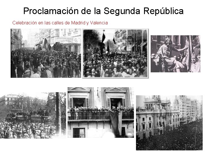 Proclamación de la Segunda República Celebración en las calles de Madrid y Valencia 