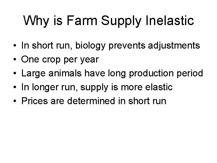 Why is Farm Supply Inelastic • • • In short run, biology prevents adjustments