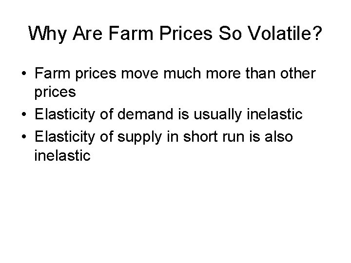 Why Are Farm Prices So Volatile? • Farm prices move much more than other