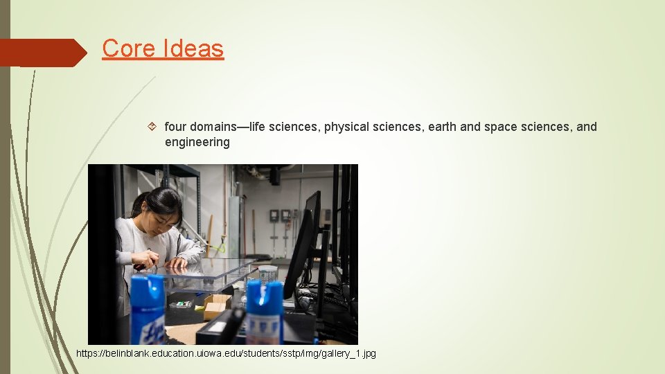 Core Ideas four domains—life sciences, physical sciences, earth and space sciences, and engineering https: