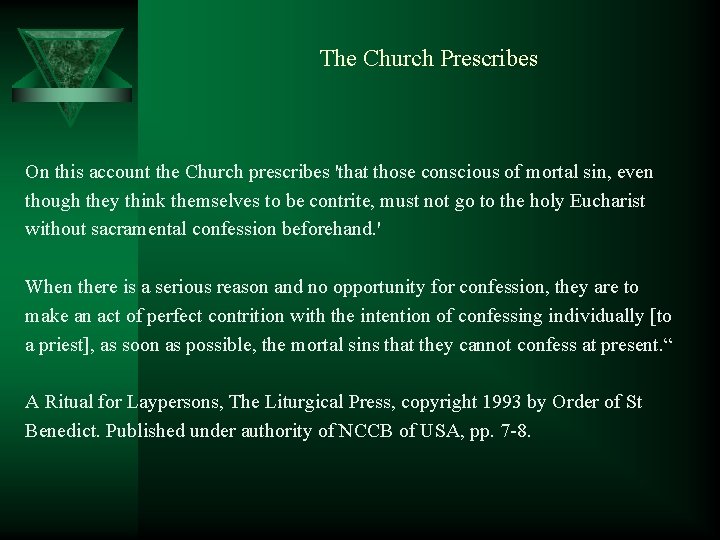 The Church Prescribes On this account the Church prescribes 'that those conscious of mortal