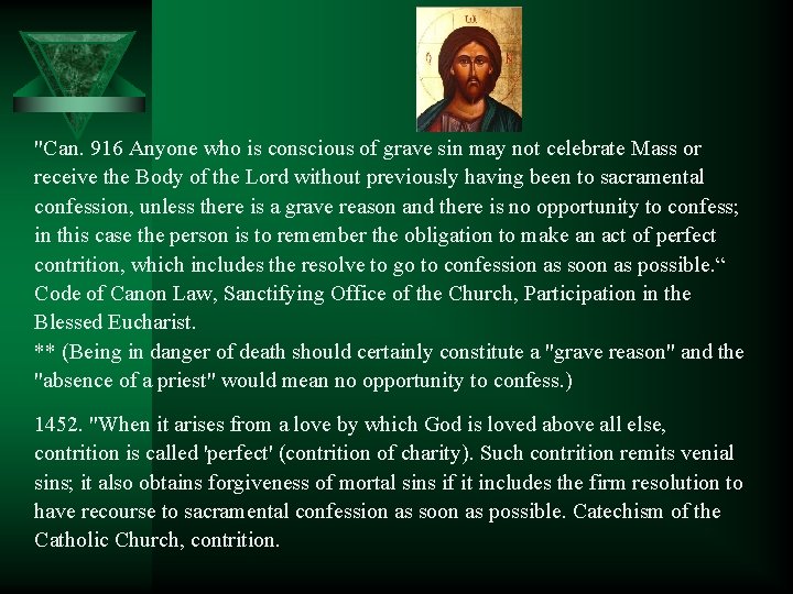 "Can. 916 Anyone who is conscious of grave sin may not celebrate Mass or