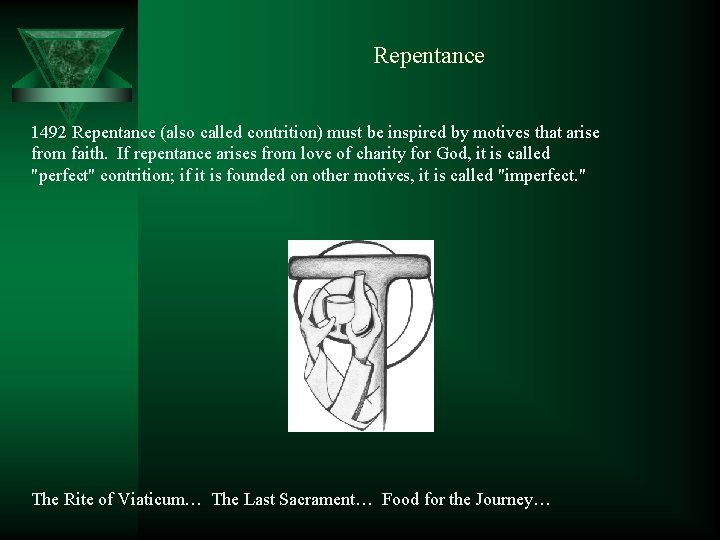 Repentance 1492 Repentance (also called contrition) must be inspired by motives that arise from