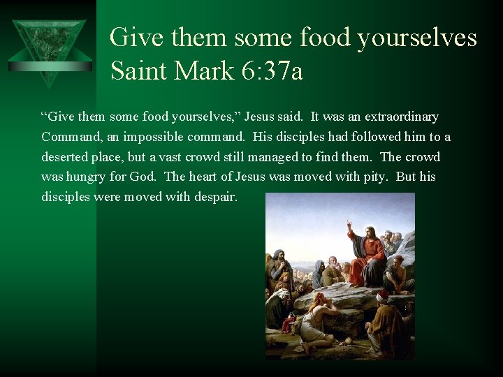 Give them some food yourselves Saint Mark 6: 37 a “Give them some food