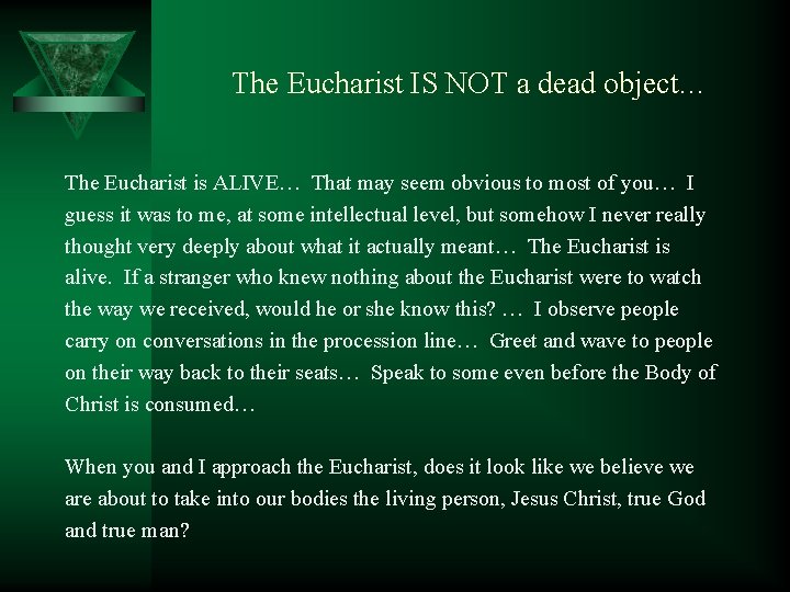 The Eucharist IS NOT a dead object… The Eucharist is ALIVE… That may seem