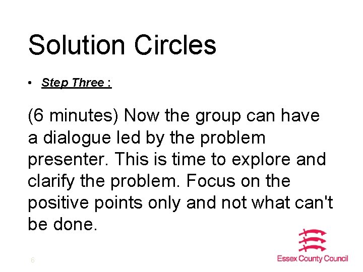 Solution Circles • Step Three : (6 minutes) Now the group can have a