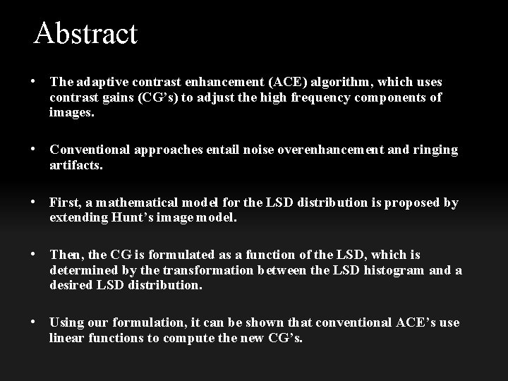 Abstract • The adaptive contrast enhancement (ACE) algorithm, which uses contrast gains (CG’s) to