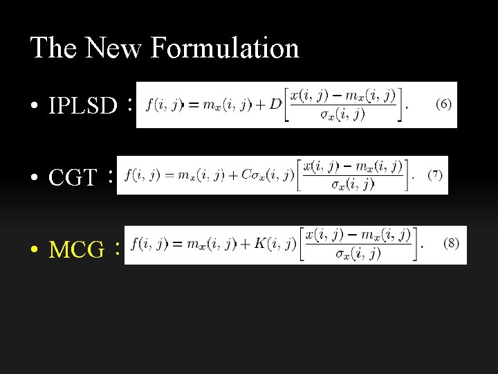 The New Formulation • IPLSD： • CGT： • MCG： 