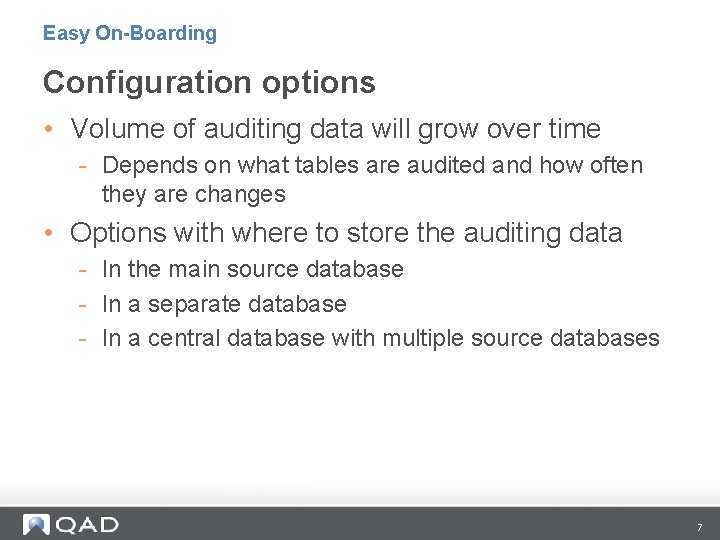 Easy On-Boarding Configuration options • Volume of auditing data will grow over time -