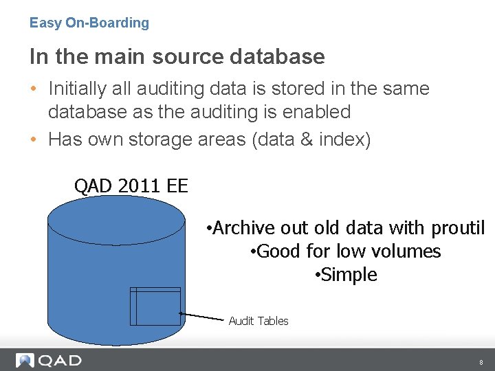 Easy On-Boarding In the main source database • Initially all auditing data is stored