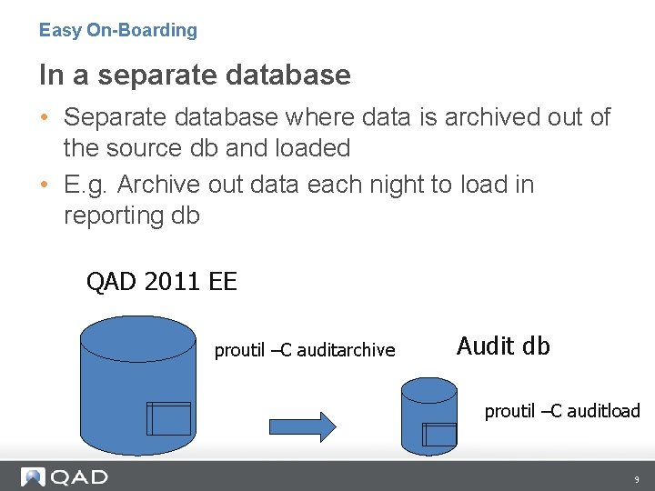 Easy On-Boarding In a separate database • Separate database where data is archived out