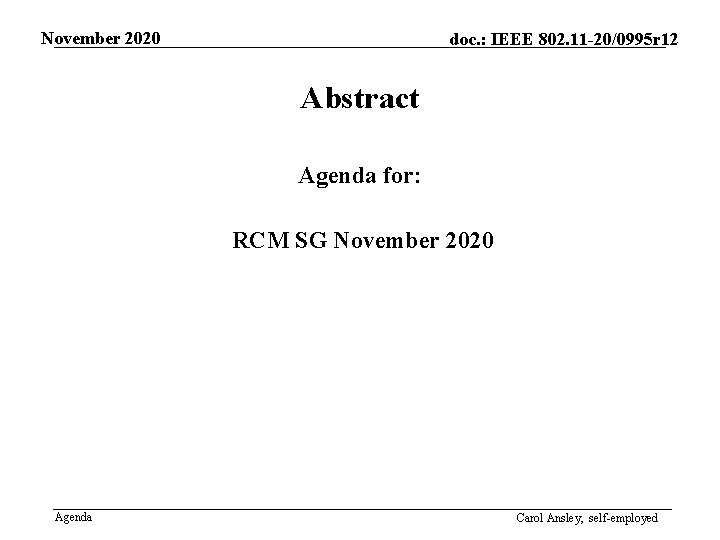 November 2020 doc. : IEEE 802. 11 -20/0995 r 12 Abstract Agenda for: RCM