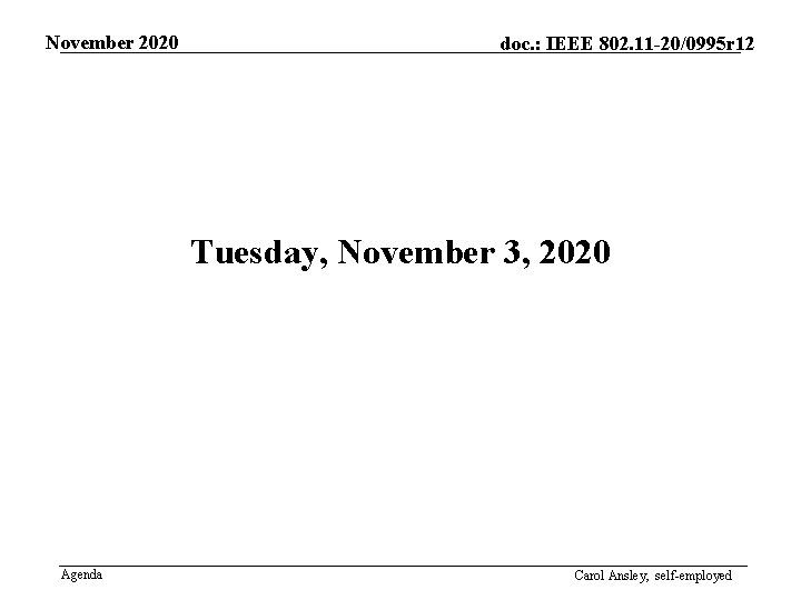 November 2020 doc. : IEEE 802. 11 -20/0995 r 12 Tuesday, November 3, 2020