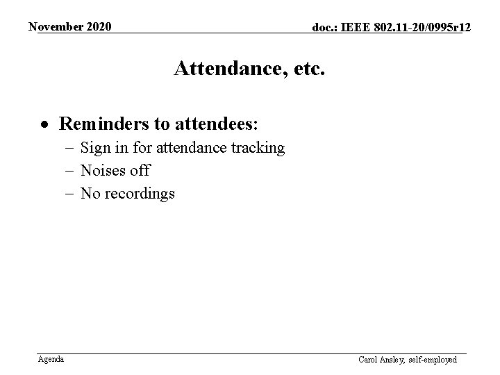 November 2020 doc. : IEEE 802. 11 -20/0995 r 12 Attendance, etc. · Reminders