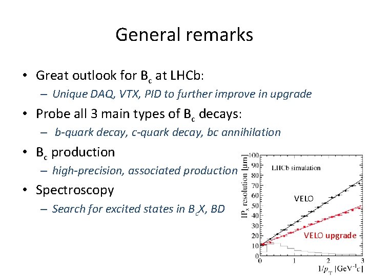 General remarks • Great outlook for Bc at LHCb: – Unique DAQ, VTX, PID