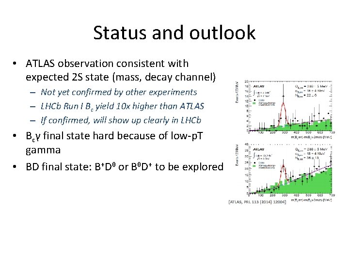 Status and outlook • ATLAS observation consistent with expected 2 S state (mass, decay