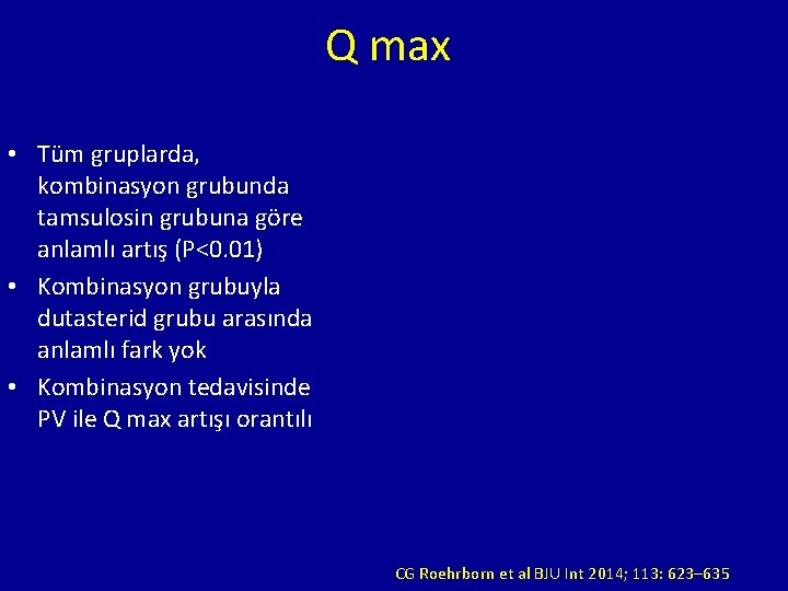 Q max • Tüm gruplarda, kombinasyon grubunda tamsulosin grubuna göre anlamlı artış (P<0. 01)