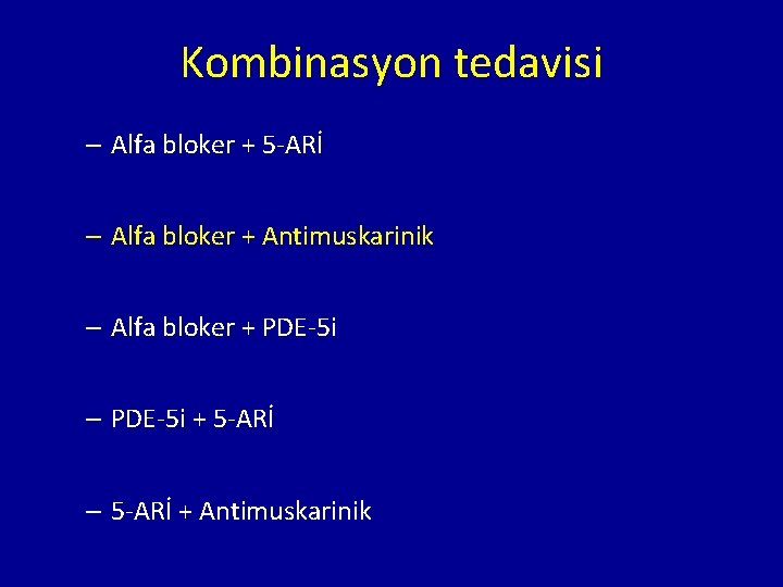 Kombinasyon tedavisi – Alfa bloker + 5 -ARİ – Alfa bloker + Antimuskarinik –