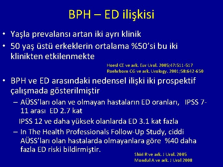 BPH – ED ilişkisi • Yaşla prevalansı artan iki ayrı klinik • 50 yaş