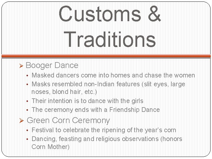 Customs & Traditions Ø Booger Dance • Masked dancers come into homes and chase