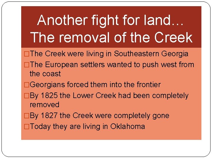 Another fight for land… The removal of the Creek �The Creek were living in