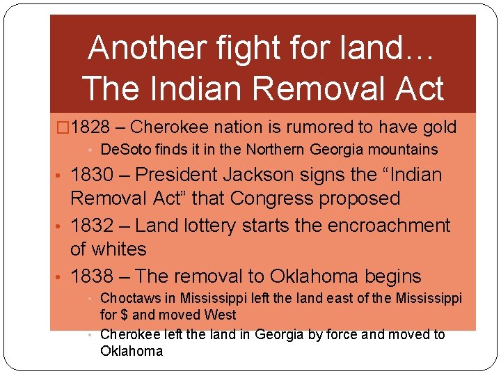 Another fight for land… The Indian Removal Act � 1828 – Cherokee nation is