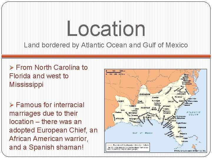 Location Land bordered by Atlantic Ocean and Gulf of Mexico Ø From North Carolina