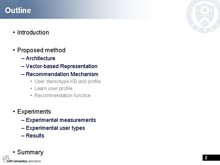 Outline • Introduction • Proposed method – Architecture – Vector-based Representation – Recommendation Mechanism Outline • Introduction • Proposed method – Architecture – Vector-based Representation – Recommendation Mechanism