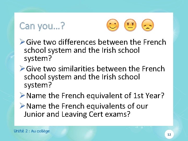 ØGive two differences between the French school system and the Irish school system? ØGive