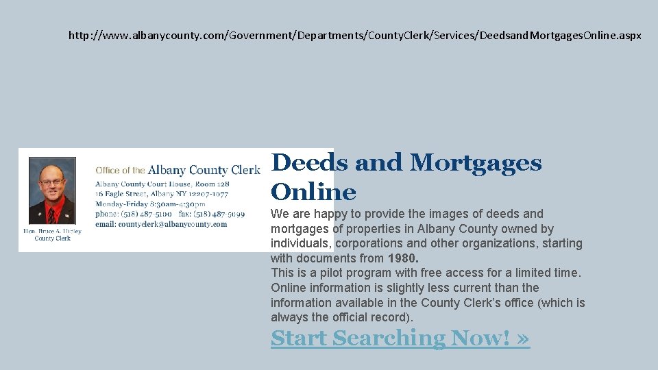 http: //www. albanycounty. com/Government/Departments/County. Clerk/Services/Deedsand. Mortgages. Online. aspx Deeds and Mortgages Online We are