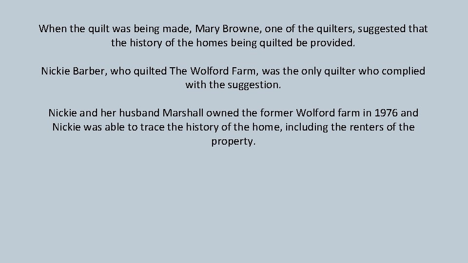 When the quilt was being made, Mary Browne, one of the quilters, suggested that