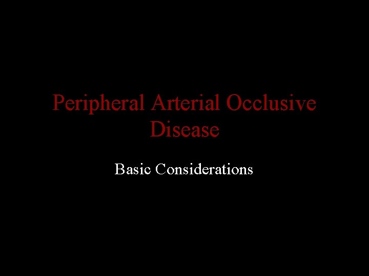 Peripheral Arterial Occlusive Disease Basic Considerations 