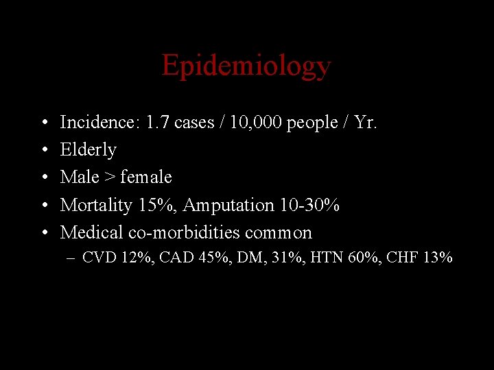 Epidemiology • • • Incidence: 1. 7 cases / 10, 000 people / Yr.