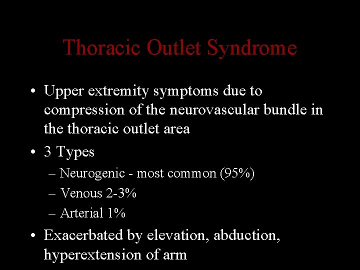 Thoracic Outlet Syndrome • Upper extremity symptoms due to compression of the neurovascular bundle