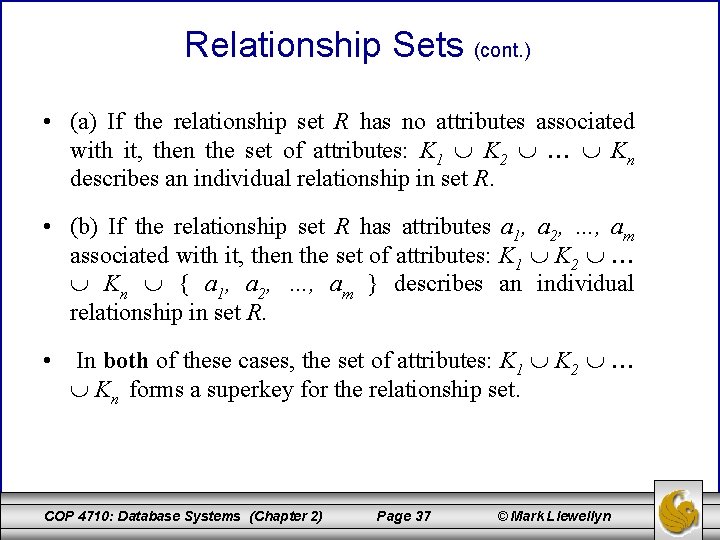 Relationship Sets (cont. ) • (a) If the relationship set R has no attributes