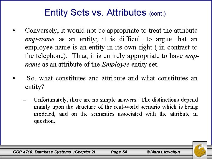 Entity Sets vs. Attributes (cont. ) • Conversely, it would not be appropriate to