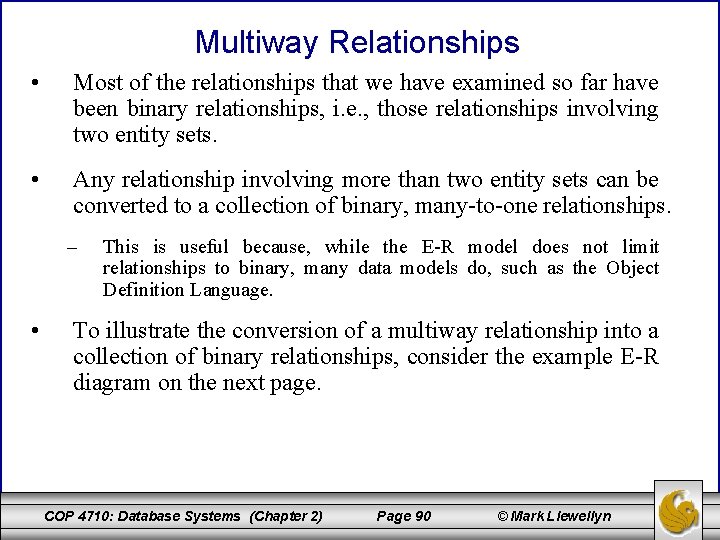 Multiway Relationships • Most of the relationships that we have examined so far have