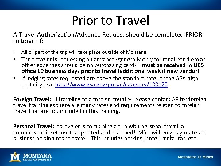 Prior to Travel Authorization/Advance Request should be completed PRIOR to travel if: • All