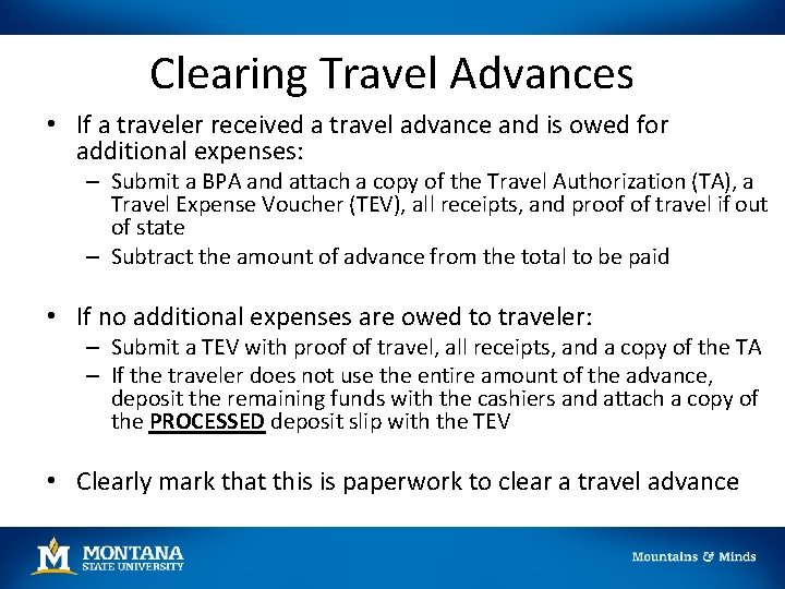 Clearing Travel Advances • If a traveler received a travel advance and is owed