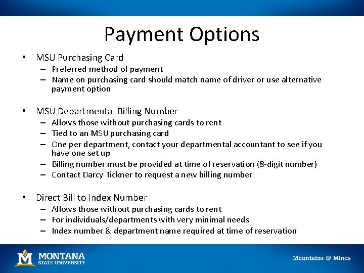 Payment Options • MSU Purchasing Card – Preferred method of payment – Name on