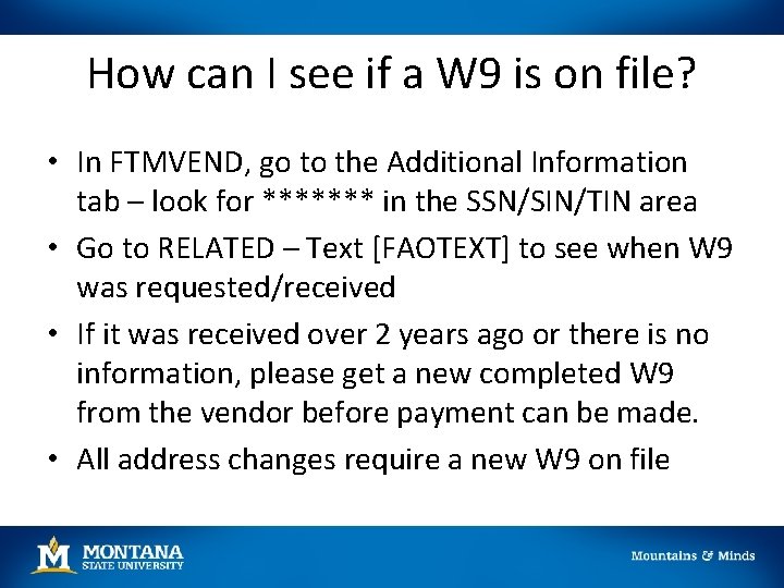 How can I see if a W 9 is on file? • In FTMVEND,