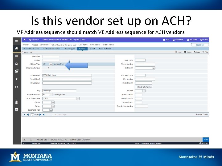 Is this vendor set up on ACH? VP Address sequence should match VE Address