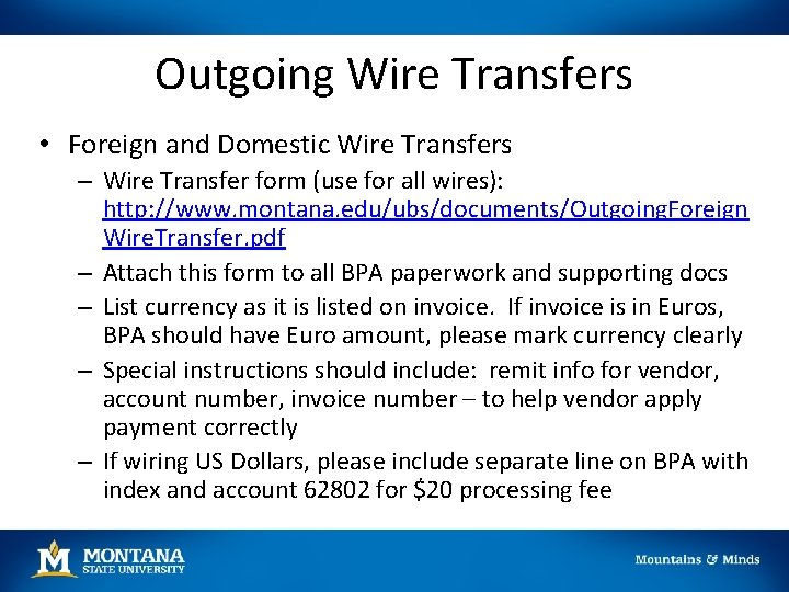 Outgoing Wire Transfers • Foreign and Domestic Wire Transfers – Wire Transfer form (use