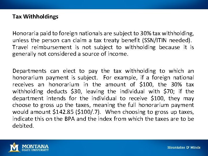 Tax Withholdings Honoraria paid to foreign nationals are subject to 30% tax withholding, unless