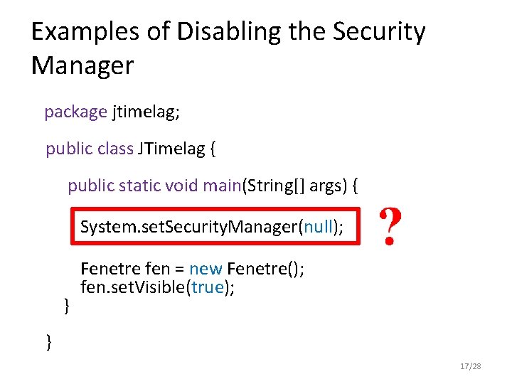 Examples of Disabling the Security Manager package jtimelag; public class JTimelag { public static