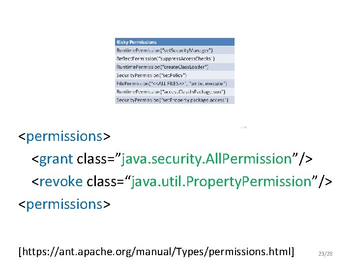 <permissions> <grant class=”java. security. All. Permission”/> <revoke class=“java. util. Property. Permission”/> <permissions> [https: //ant.