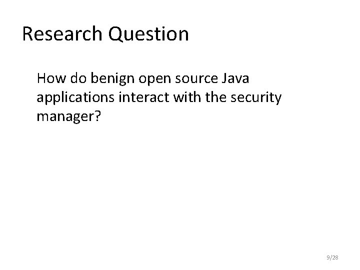 Research Question How do benign open source Java applications interact with the security manager?