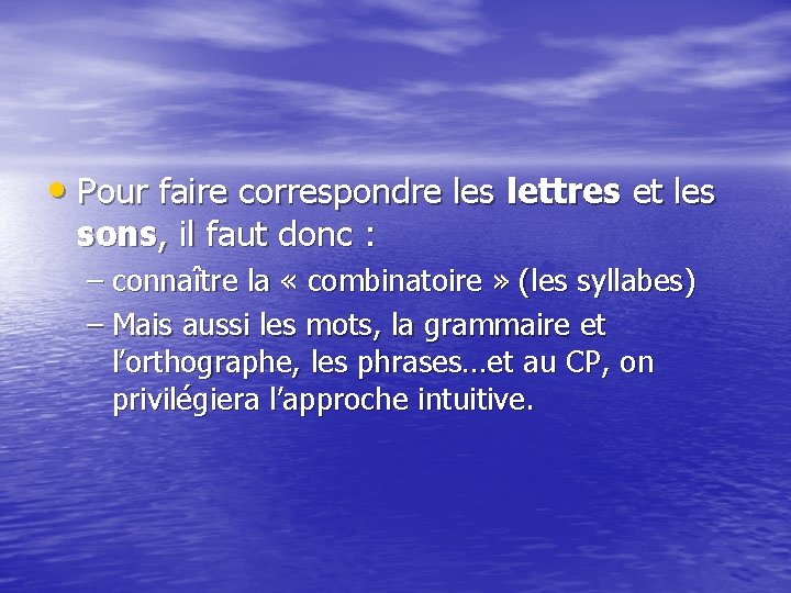  • Pour faire correspondre les lettres et les sons, il faut donc :