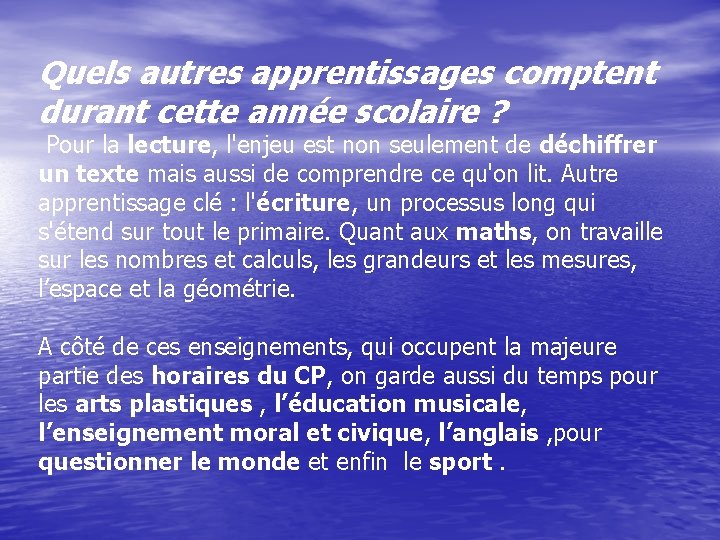 Quels autres apprentissages comptent durant cette année scolaire ? Pour la lecture, l'enjeu est